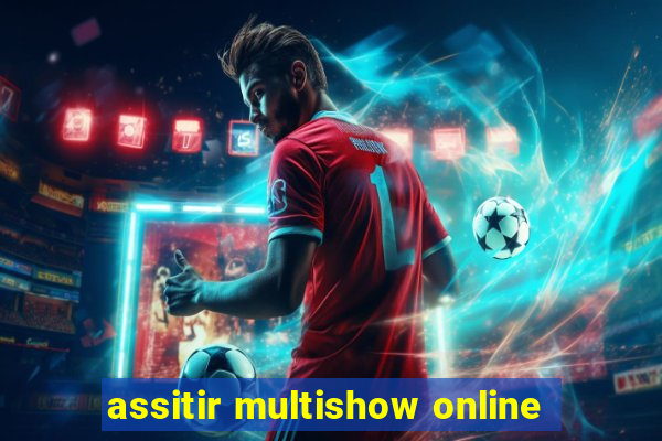 assitir multishow online